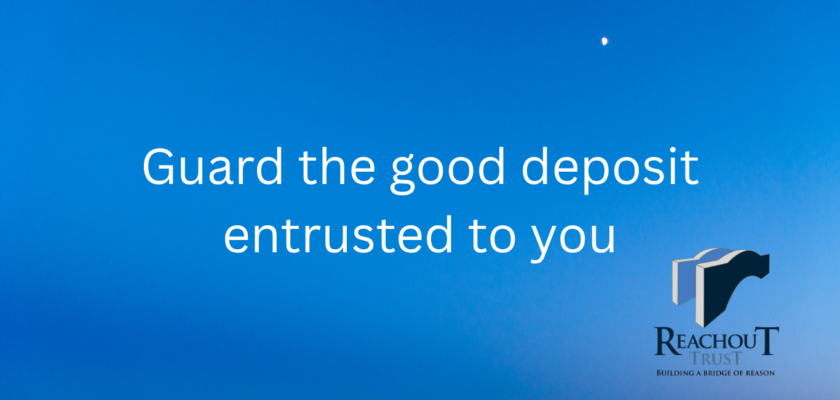 Guard the good deposit entrusted to you